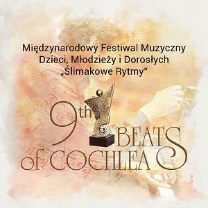 9th International Music Festival for Children, Youths, and Adults with Hearing Disorders “Beats of Cochlea”